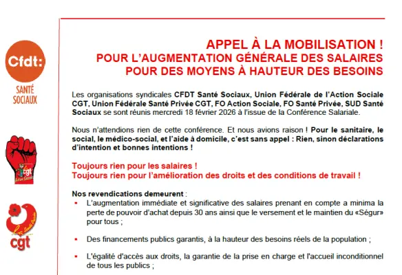 APPEL À LA MOBILISATION ! POUR L’AUGMENTATION GÉNÉRALE DES SALAIRES POUR DES MOYENS À HAUTEUR DES BESOINS Les organisations syndicales CFDT Santé Sociaux, Union Fédérale de l’Action Sociale CGT, Union Fédérale Santé Privée CGT, FO Action Sociale, FO Santé