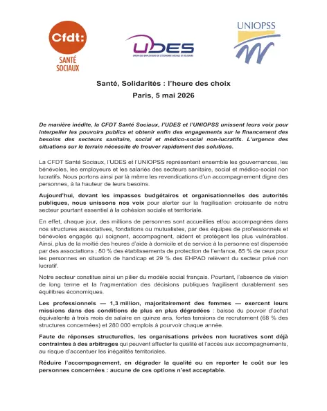 Santé, Solidarités : l’heure des choix Paris, 5 mai 2026  De manière inédite, la CFDT Santé Sociaux, l’UDES et l’UNIOPSS unissent leurs voix pour interpeller les pouvoirs publics et obtenir enfin des engagements sur le financement des besoins des secteurs