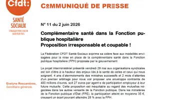 La Fédération CFDT Santé-Sociaux exprime sa colère face aux modalités envi-sagées pour la mise en place de la complémentaire santé dans la Fonction publique hospitalière (FPH) proposée par le gouvernement. Le projet interministériel présenté vendredi 29 m